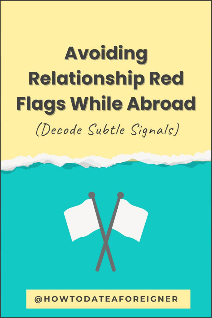 Avoiding Relationship Red Flags While Abroad